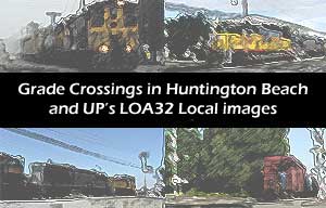 Grade Crossings in Huntington Beach and UP's LOA32 Local images